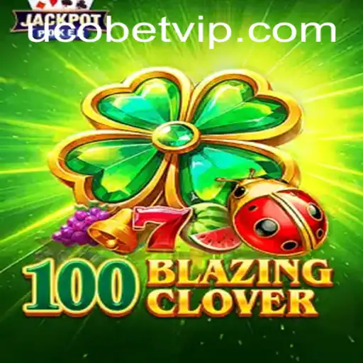 Discovering 100BlazingClover: An Exciting New Adventure with UcoBet