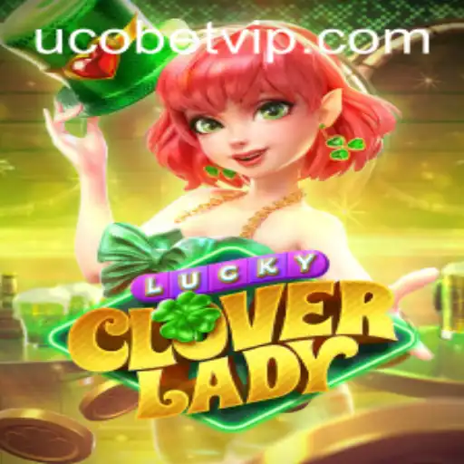 Discover the Thrilling World of LuckyCloverLady: A Game-Changer on UcoBet